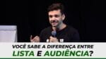 VOCÊ SABE A DIFERENÇA ENTRE LISTA E AUDIÊNCIA? | ERICO ROCHA