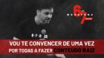 VOU TE CONVENCER DE UMA VEZ POR TODAS A FAZER CONTEÚDO RAIZ | ERICO ROCHA
