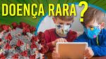 ALERTA! Crianças com COVID-19 desenvolvem DOENÇA RARA