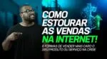 COMO ESTOURAR AS VENDAS NA INTERNET! 6 COISAS PRA VENDER MAIS CARO O SEU PRODUTO OU SERVIÇO NA CRISE