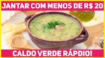 COMO FAZER CALDO VERDE POR MENOS DE 20 REAIS | Receita de Inverno | Receitas de Minuto 580
