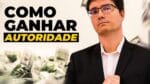 COMO GANHAR AUTORIDADE E VENDER MUITO MAIS NA INTERNET