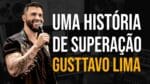 CONHEÇA A EMOCIONANTE HISTÓRIA DE GUSTTAVO LIMA (Motivação)