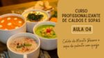 CURSO DE CALDOS E SOPAS – AULA 04 – CALDO DE MOCOTÓ BAIANO E SOPA DE REQUEIJÃO COM PALMITO