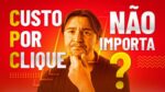 CUSTO POR CLIQUE: QUANDO ESSA MÉTRICA NÃO É IMPORTANTE?
