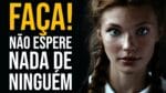 NÃO ESPERE NADA DAS PESSOAS (FAÇA POR VOCÊ MESMO) Motivação