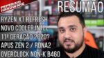 Resumão – Novos RYZEN XT / Novo Cooler Intel / APUs AMD Zen 2 / RDNA2 até 2020 / B460 + OC? / 11 gen