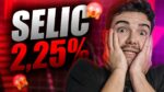 SELIC 2,25% | ONDE INVESTIR AGORA?