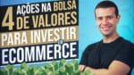 4 AÇÕES NA BOLSA DE VALORES PARA INVESTIR EM ECOMMERCE NA B3
