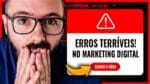 7 ERROS que Você Pode Estar COMETENDO no Marketing Digital (E NEM FAZ IDEIA)