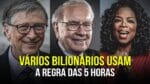 A REGRA DAS 5 HORAS QUE VÁRIOS BILIONÁRIOS USAM PARA TER SUCESSO