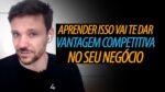 APRENDER ISSO VAI TE DAR VANTAGEM COMPETITIVA NO SEU NEGÓCIO | ERICO ROCHA