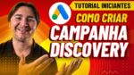 COMO CRIAR UMA CAMPANHA DISCOVERY NO GOOGLE ADS – TUTORIAL PASSO A PASSO PARA INICIANTES