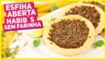 COMO FAZER ESFIHA ABERTA DO HABIB*S SEM FARINHA DE TRIGO | Receitas de Minuto 591