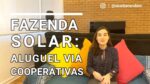 Cooperativas e Fazenda Solar: locação de usinas para pessoas físicas