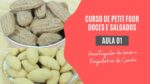 CURSO DE PETIT FOURS DOCES E SALGADOS – AULA 1 – CHEF LÉO OLIVEIRA