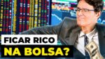 DÁ MESMO PRA FICAR RICO COM A BOLSA OU É MITO?