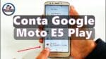 Desbloquear Conta Google Moto E5 Play que NÃO ABRE YOUTUBE