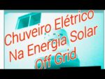 Energia solar off grid, Chuveiro Elétrico na Energia Solar, Banco de Litium