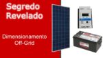 Energia Solar Off-Grid Um Segredo no Dimensionamento