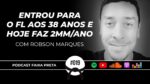 ENTROU PARA O FL AOS 38 ANOS E HOJE FAZ 2MM POR ANO | PODCAST FAIXA PRETA | EPISÓDIO #019