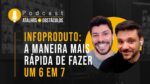 Infoproduto: A maneira mais rápida de fazer um 6 em 7. | Podcast Atalhos e Obstáculos – Episódio 03