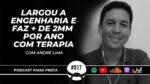 LARGOU A ENGENHARIA PARA SER FAIXA PRETA EM TERAPIA | PODCAST FAIXA PRETA | EPISÓDIO #017