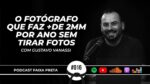 O FOTÓGRAFO QUE FAZ + DE 2MM/ANO SEM TIRAR NENHUMA FOTO | PODCAST FAIXA PRETA | EPISÓDIO #016