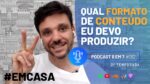 O TIPO DE CONTEÚDO QUE TE LEVA PARA MAIS PERTO DO SEU 6 EM 7 | PODCAST 6 EM 7 #57