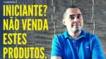 Produtos que um INICIANTE deve evitar vender no Mercado Livre ou loja virtual | Não comece com eles