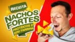 RECEITA DOS NACHOS FORTES | Zero Farinha, Protéico, Saudável e Delicioso