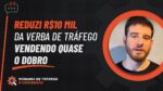 REDUZI R$10 MIL DA VERBA DE TRÁFEGO VENDENDO QUASE O DOBRO – DEPOIMENTO MÁQUINA DE TRÁFEGO CONVERSÃO