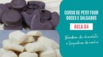 SEQUILHOS DE NINHO E BOMBOM DE CHOCOLATE – CURSO DE PETTI FOURS – AULA 4 – CHEF LÉO OLIVEIRA