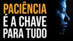 VOCÊ PRECISA É DE MUITA PACIÊNCIA! (Motivacional) Nando Pinheiro