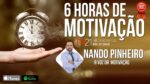 6 HORAS DE MOTIVAÇÃO PARA BLINDAR SUA MENTE CONTRA A PROCRASTINAÇÃO – NANDO PINHEIRO