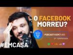 AINDA VALE A PENA INVESTIR NO FACEBOOK? | PODCAST 6 EM 7 #60