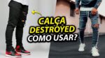 CALÇA DESTROYED MASCULINA: 21 Maneiras Diferentes de Usar (e 9 Lojas para Comprar)
