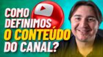 CONTEÚDO PARA YOUTUBE: COMO É O PROCESSO DE ESCOLHA DE VÍDEOS DO CANAL