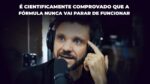 É CIENTIFICAMENTE COMPROVADO QUE A FÓRMULA NUNCA VAI PARAR DE FUNCIONAR | ERICO ROCHA