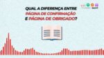 QUAL A DIFERENÇA ENTRE PÁGINA DE CONFIRMAÇÃO E PÁGINA DE OBRIGADO? | ERICO ROCHA
