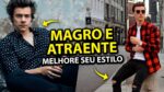 Roupas para HOMENS MAGROS: Como ter mais AUTOESTIMA e ser mais ATRAENTE?