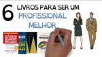Seja um Profissional Melhor | 6 Livros para melhorar suas qualidades profissionais