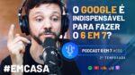 VOCÊ PRECISA DO GOOGLE PRA FAZER O 6 EM 7? | PODCAST 6 EM 7  #59