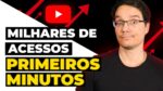 COMO CONSEGUIR MILHARES DE ACESSOS NOS PRIMEIROS MINUTOS