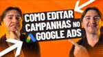 COMO EDITAR UMA CAMPANHA DO GOOGLE ADS? TUTORIAL PASSO A PASSO