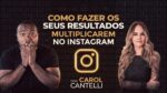 COMO FAZER OS SEUS RESULTADOS MULTIPLICAREM NO INSTAGRAM com Tiago Fonseca e Carol Cantelli- Parte 2