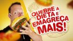 Como QUEBRAR A DIETA e Emagrecer Mais