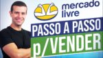 COMO VENDER NO MERCADO LIVRE: PASSO A PASSO