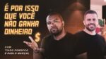 ISSO IMPEDE AS PESSOAS DE GANHAR DINHEIRO NA INTERNET | Tiago Fonseca e Pablo Marçal| Parte-1