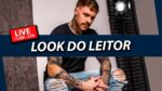 Live: LOOK DO LEITOR MACHO MODA #01